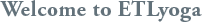 Welcome to ETLyoga